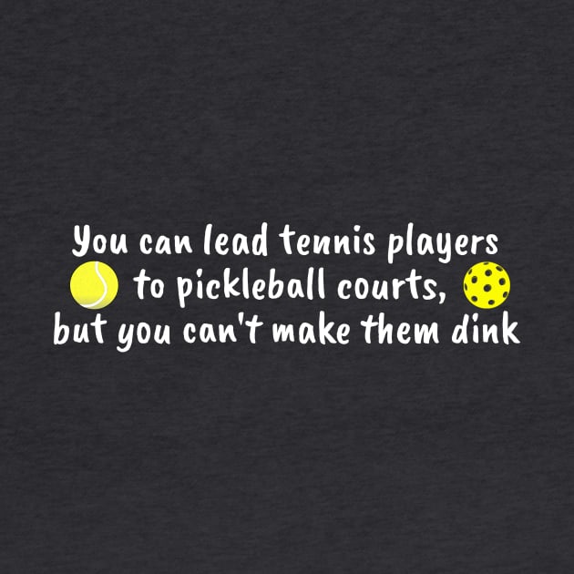 You Can Lead Tennis Players to Pickleball Courts, But You Can't Make Them Dink by numpdog